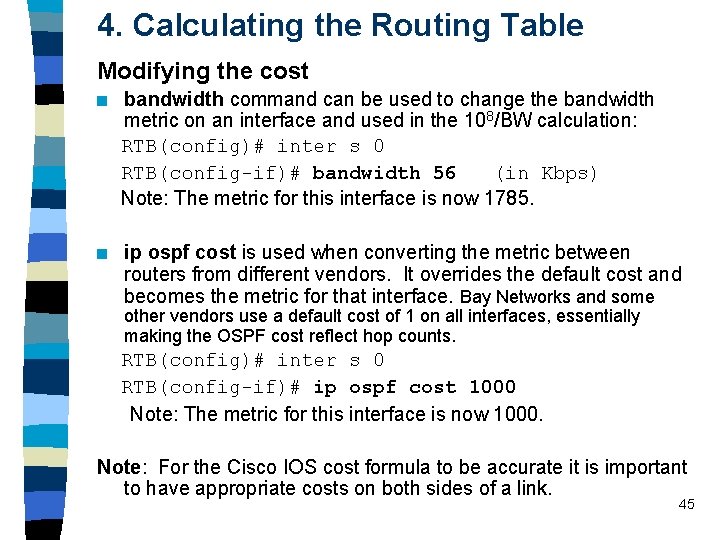 4. Calculating the Routing Table Modifying the cost n bandwidth command can be used 4. Calculating the Routing Table Modifying the cost n bandwidth command can be used