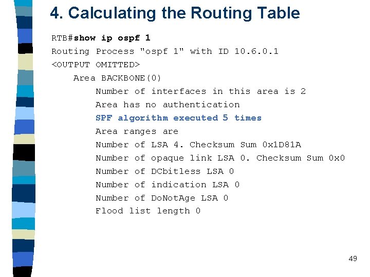 4. Calculating the Routing Table RTB#show ip ospf 1 Routing Process "ospf 1" with 4. Calculating the Routing Table RTB#show ip ospf 1 Routing Process "ospf 1" with
