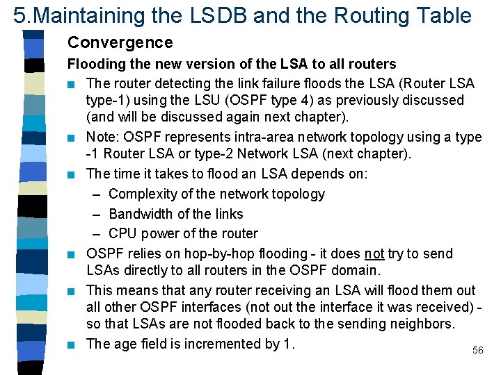 5. Maintaining the LSDB and the Routing Table Convergence Flooding the new version of 5. Maintaining the LSDB and the Routing Table Convergence Flooding the new version of