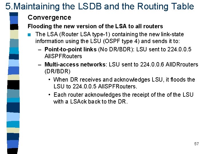 5. Maintaining the LSDB and the Routing Table Convergence Flooding the new version of 5. Maintaining the LSDB and the Routing Table Convergence Flooding the new version of