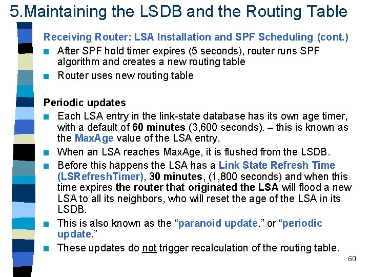 5. Maintaining the LSDB and the Routing Table Receiving Router: LSA Installation and SPF 5. Maintaining the LSDB and the Routing Table Receiving Router: LSA Installation and SPF