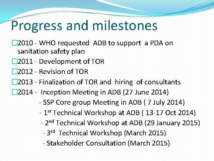 Progress and milestones � 2010 - WHO requested ADB to support a PDA on