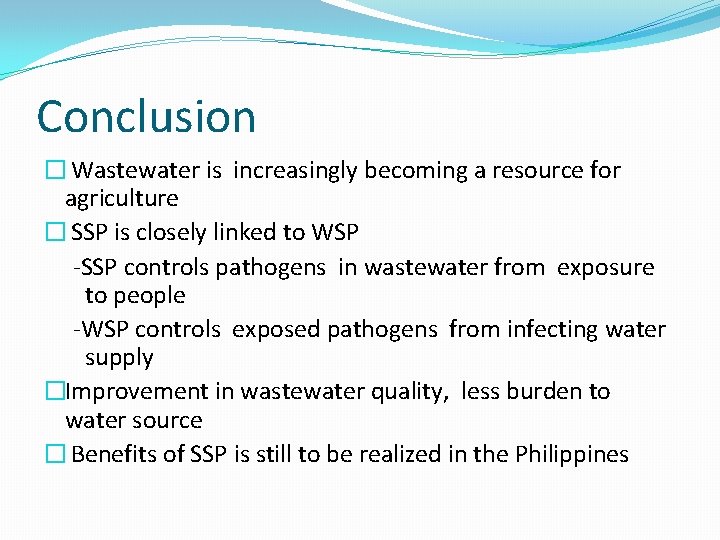 Conclusion � Wastewater is increasingly becoming a resource for agriculture � SSP is closely