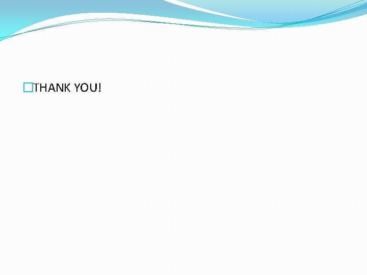 �THANK YOU! 