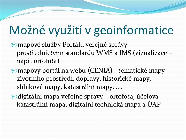 Možné využití v geoinformatice mapové služby Portálu veřejné správy prostřednictvím standardu WMS a IMS