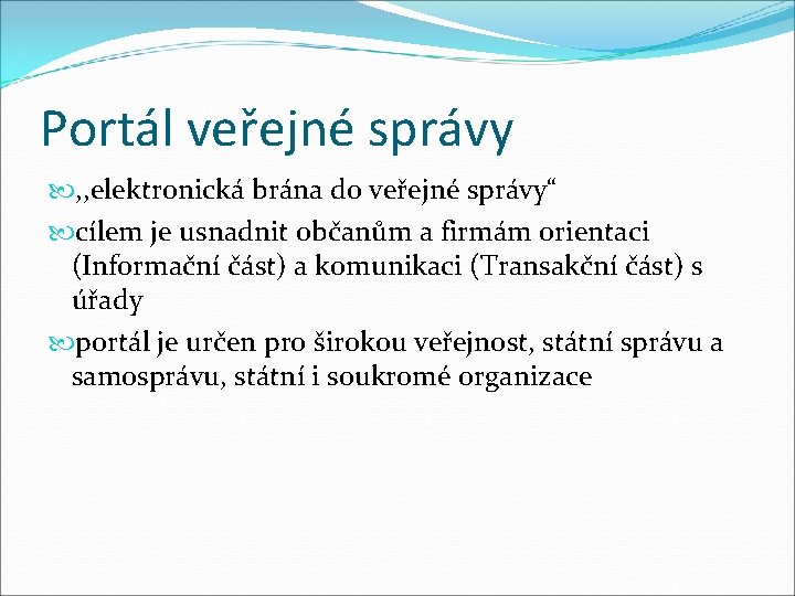 Portál veřejné správy , , elektronická brána do veřejné správy“ cílem je usnadnit občanům