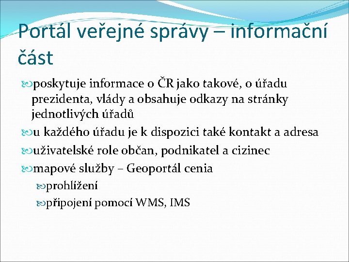 Portál veřejné správy – informační část poskytuje informace o ČR jako takové, o úřadu