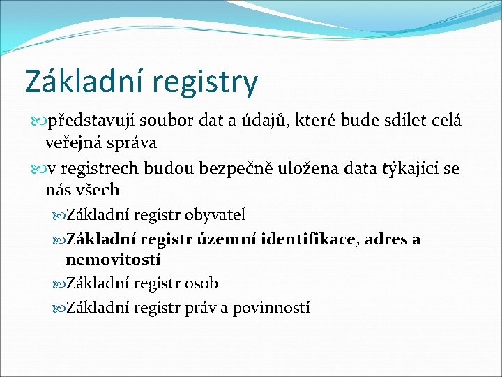 Základní registry představují soubor dat a údajů, které bude sdílet celá veřejná správa v