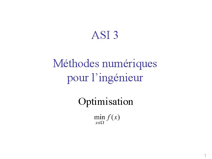 ASI 3 Méthodes numériques pour l’ingénieur Optimisation 1 