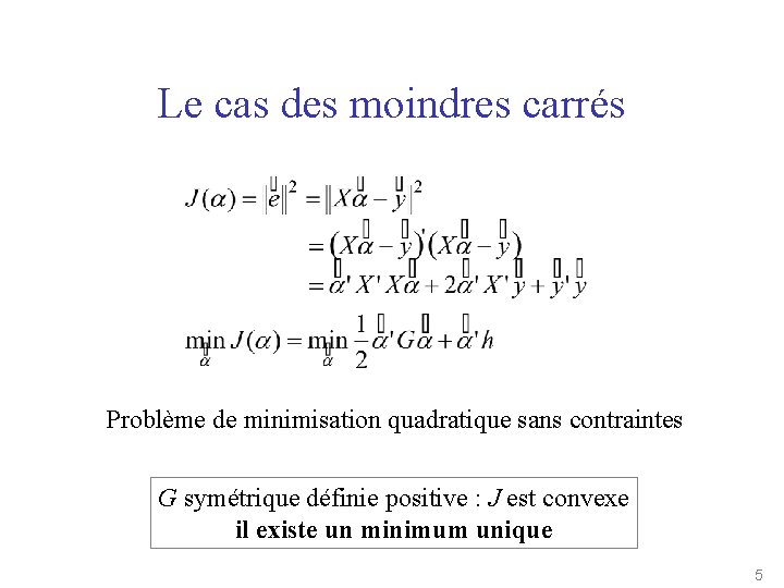 Le cas des moindres carrés Problème de minimisation quadratique sans contraintes G symétrique définie