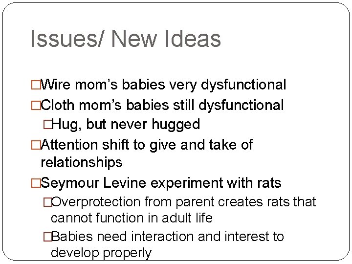 Issues/ New Ideas �Wire mom’s babies very dysfunctional �Cloth mom’s babies still dysfunctional �Hug,