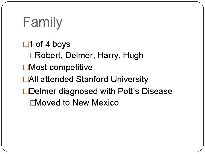 Family � 1 of 4 boys �Robert, Delmer, Harry, Hugh �Most competitive �All attended