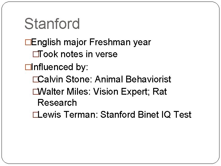 Stanford �English major Freshman year �Took notes in verse �Influenced by: �Calvin Stone: Animal