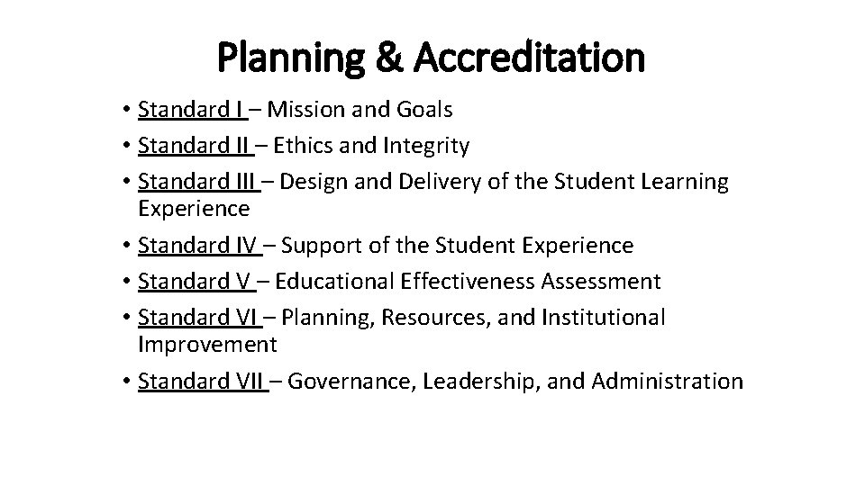 Planning & Accreditation • Standard I – Mission and Goals • Standard II –