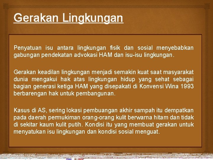 Gerakan Lingkungan Penyatuan isu antara lingkungan fisik dan sosial menyebabkan gabungan pendekatan advokasi HAM