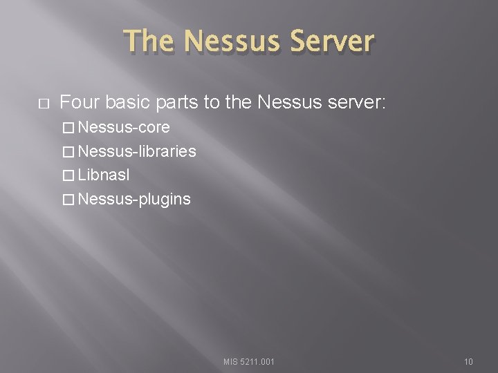 The Nessus Server � Four basic parts to the Nessus server: � Nessus-core �