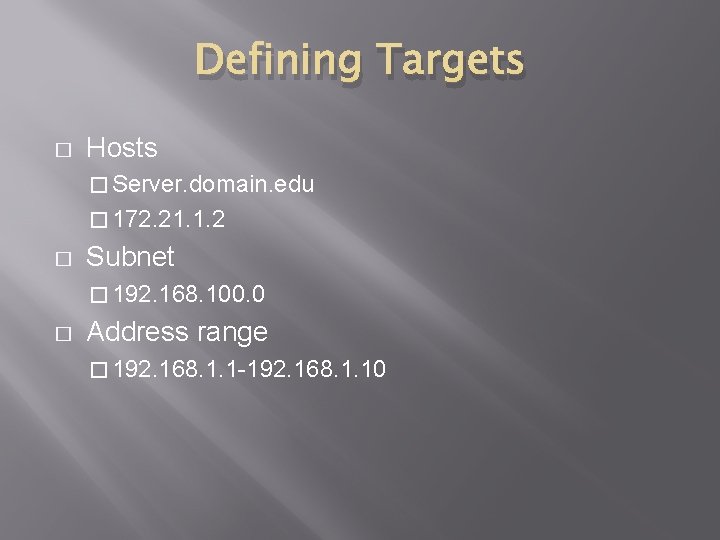 Defining Targets � Hosts � Server. domain. edu � 172. 21. 1. 2 �