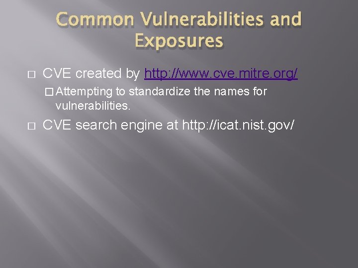 Common Vulnerabilities and Exposures � CVE created by http: //www. cve. mitre. org/ �