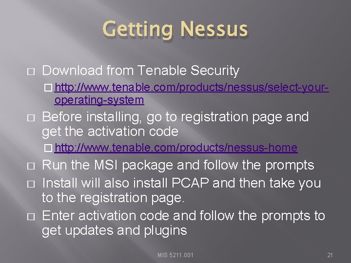 Getting Nessus � Download from Tenable Security � http: //www. tenable. com/products/nessus/select-your- operating-system �