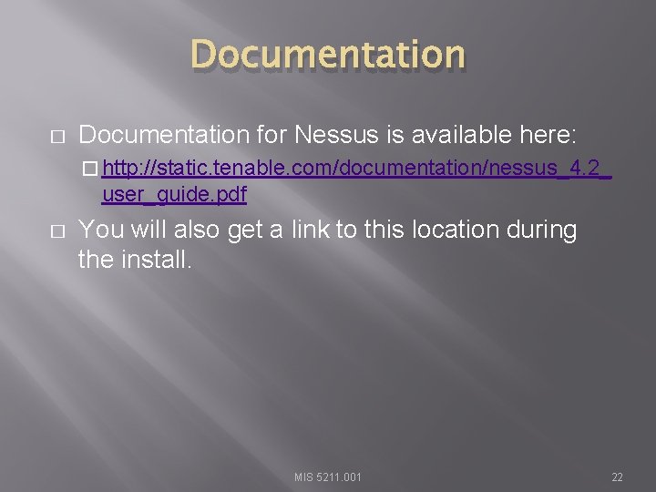 Documentation � Documentation for Nessus is available here: � http: //static. tenable. com/documentation/nessus_4. 2_