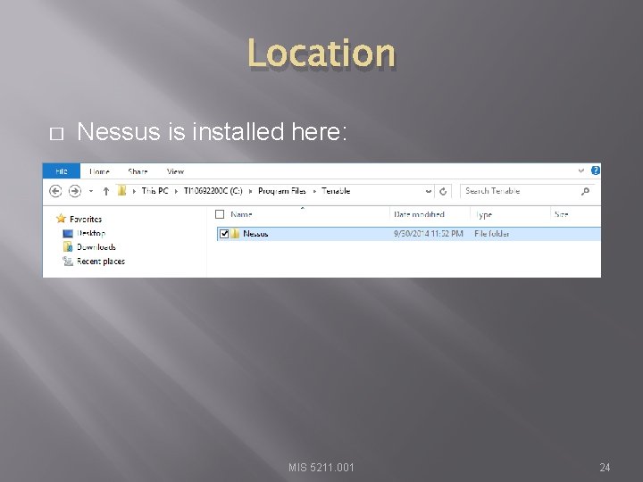 Location � Nessus is installed here: MIS 5211. 001 24 