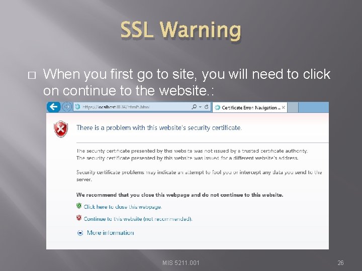 SSL Warning � When you first go to site, you will need to click