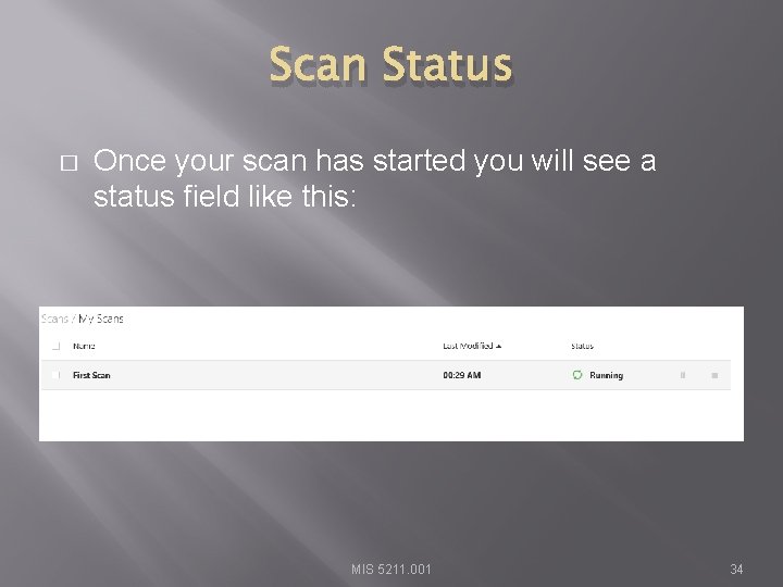 Scan Status � Once your scan has started you will see a status field