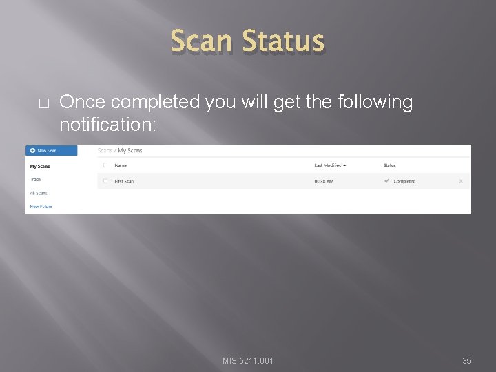 Scan Status � Once completed you will get the following notification: MIS 5211. 001