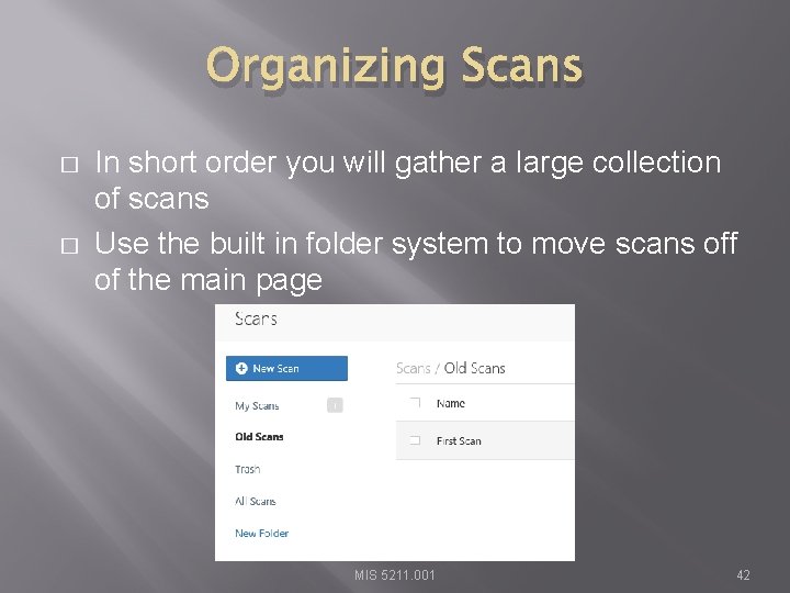 Organizing Scans � � In short order you will gather a large collection of