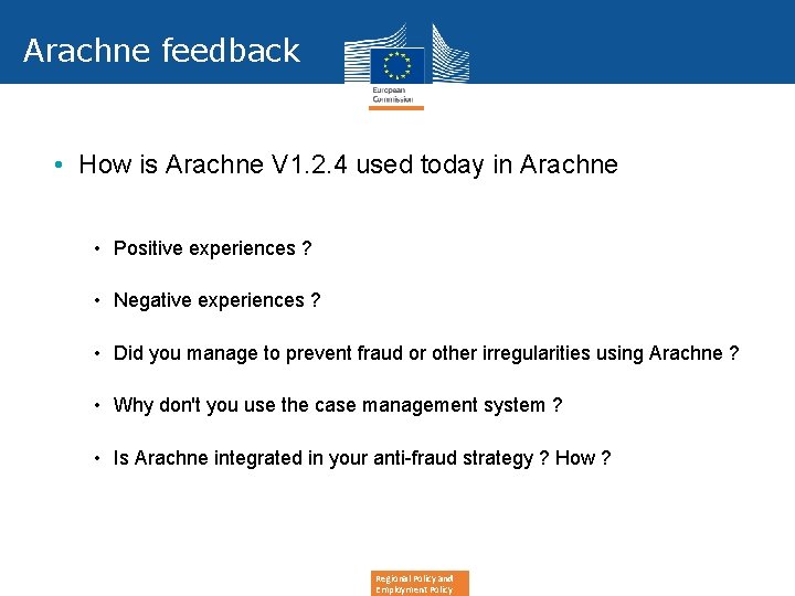 Arachne feedback • How is Arachne V 1. 2. 4 used today in Arachne Arachne feedback • How is Arachne V 1. 2. 4 used today in Arachne
