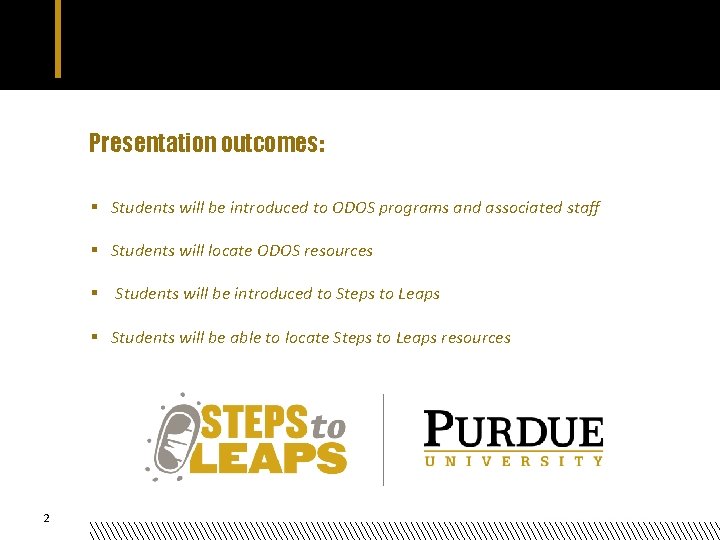 Presentation outcomes: § Students will be introduced to ODOS programs and associated staff § Presentation outcomes: § Students will be introduced to ODOS programs and associated staff §