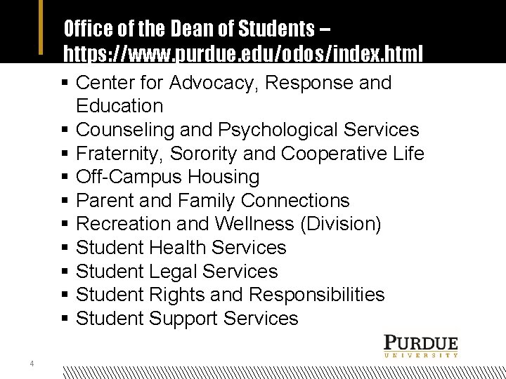 Office of the Dean of Students – https: //www. purdue. edu/odos/index. html §html Center Office of the Dean of Students – https: //www. purdue. edu/odos/index. html §html Center