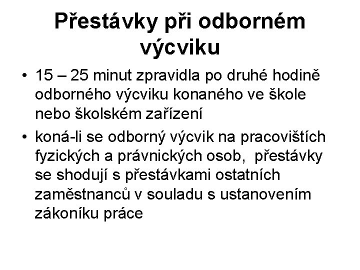 Přestávky při odborném výcviku • 15 – 25 minut zpravidla po druhé hodině odborného