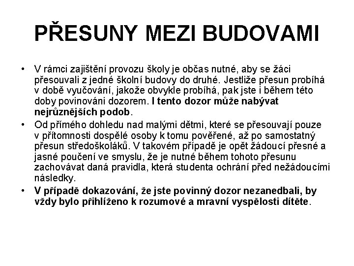 PŘESUNY MEZI BUDOVAMI • V rámci zajištění provozu školy je občas nutné, aby se