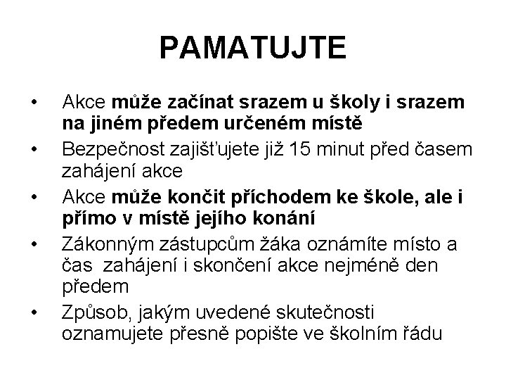 PAMATUJTE • • • Akce může začínat srazem u školy i srazem na jiném