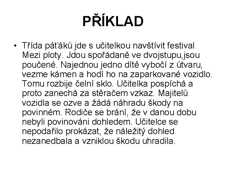 PŘÍKLAD • Třída páťáků jde s učitelkou navštívit festival Mezi ploty. Jdou spořádaně ve