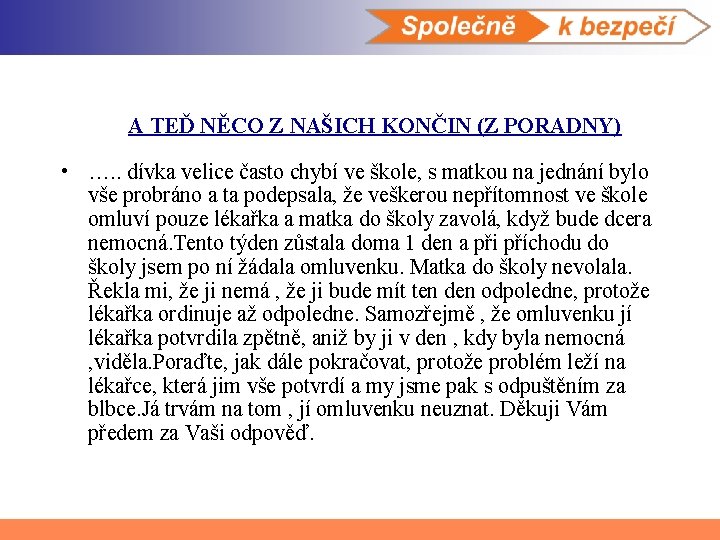 A TEĎ NĚCO Z NAŠICH KONČIN (Z PORADNY) • …. . dívka velice často