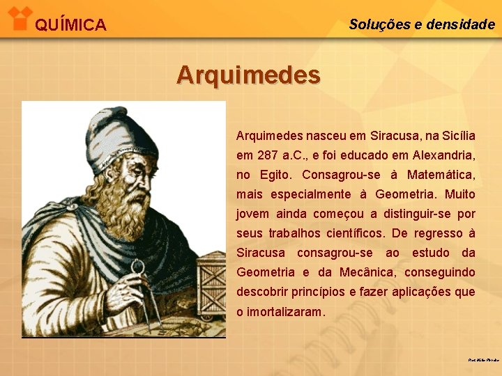 QUÍMICA Soluções e densidade Arquimedes nasceu em Siracusa, na Sicília em 287 a. C.