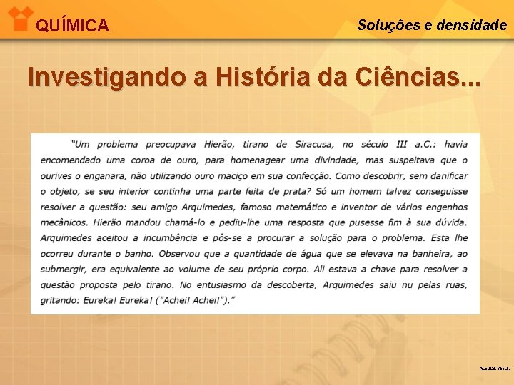 QUÍMICA Soluções e densidade Investigando a História da Ciências. . . Prof. Mário Pinheiro