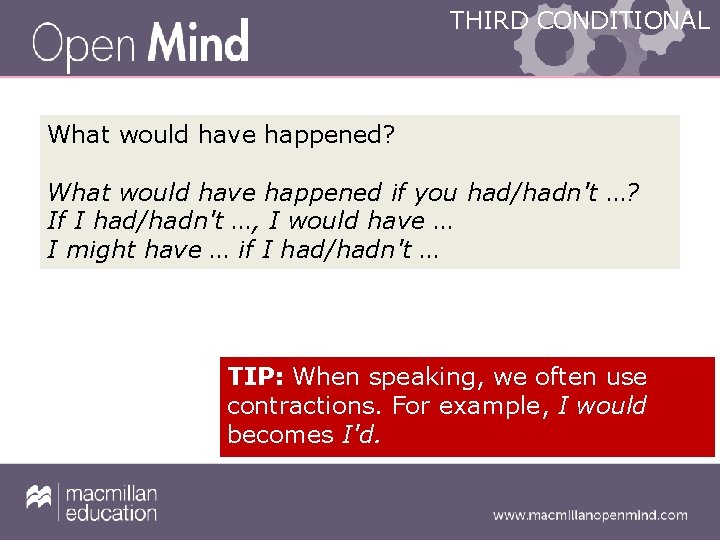 THIRD CONDITIONAL What would have happened? What would have happened if you had/hadn't …?