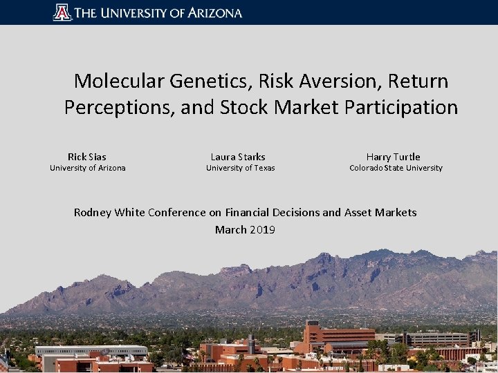 Molecular Genetics, Risk Aversion, Return Perceptions, and Stock Market Participation Rick Sias University of