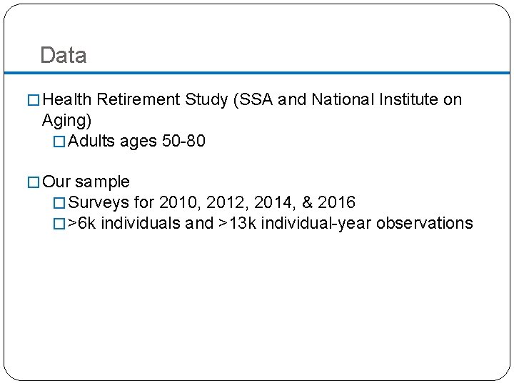 Data � Health Retirement Study (SSA and National Institute on Aging) � Adults ages