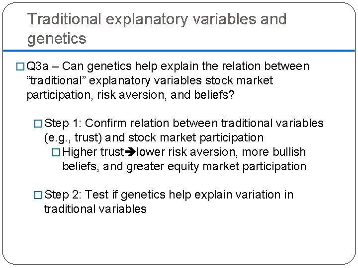 Traditional explanatory variables and genetics � Q 3 a – Can genetics help explain