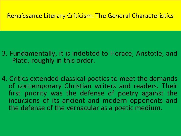 Renaissance Literary Criticism: The General Characteristics 3. Fundamentally, it is indebted to Horace, Aristotle,