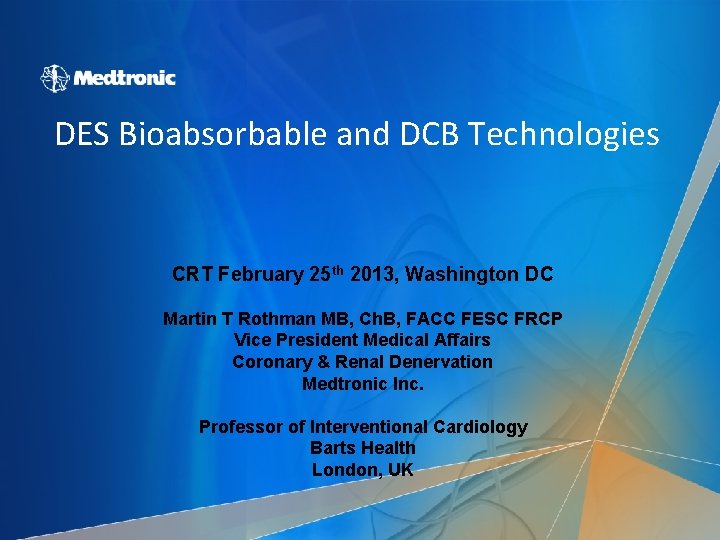 DES Bioabsorbable and DCB Technologies CRT February 25 th 2013, Washington DC Martin T