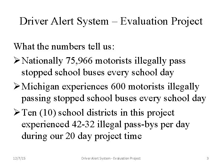Driver Alert System – Evaluation Project What the numbers tell us: Ø Nationally 75,