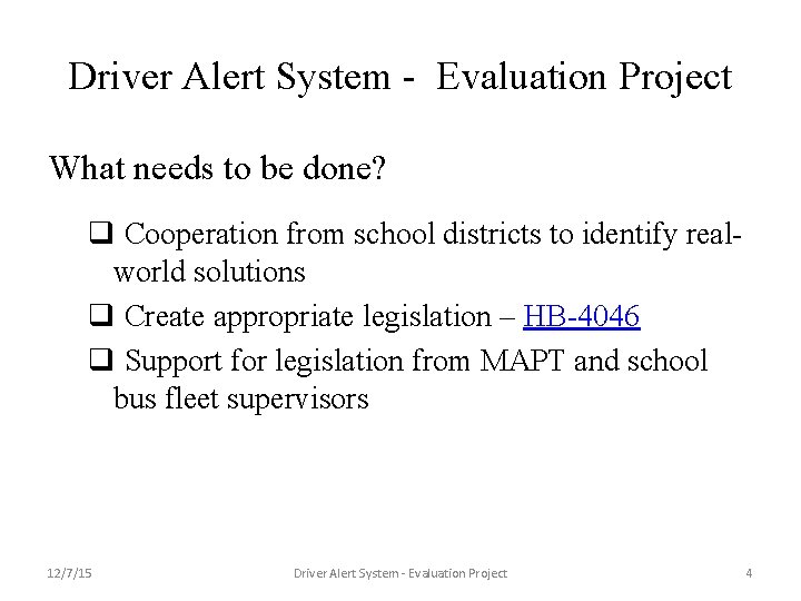 Driver Alert System - Evaluation Project What needs to be done? q Cooperation from