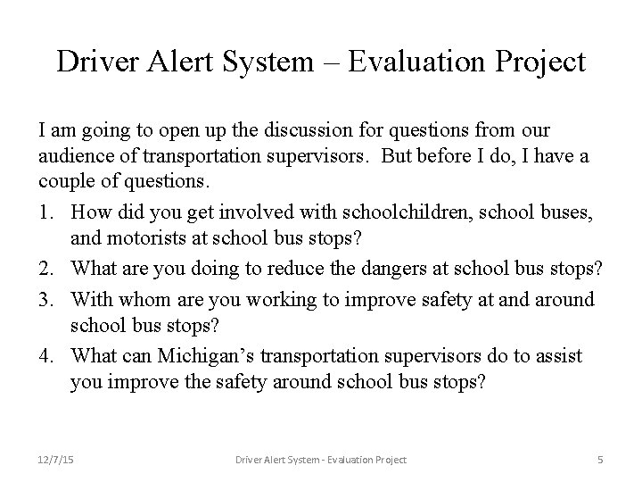 Driver Alert System – Evaluation Project I am going to open up the discussion