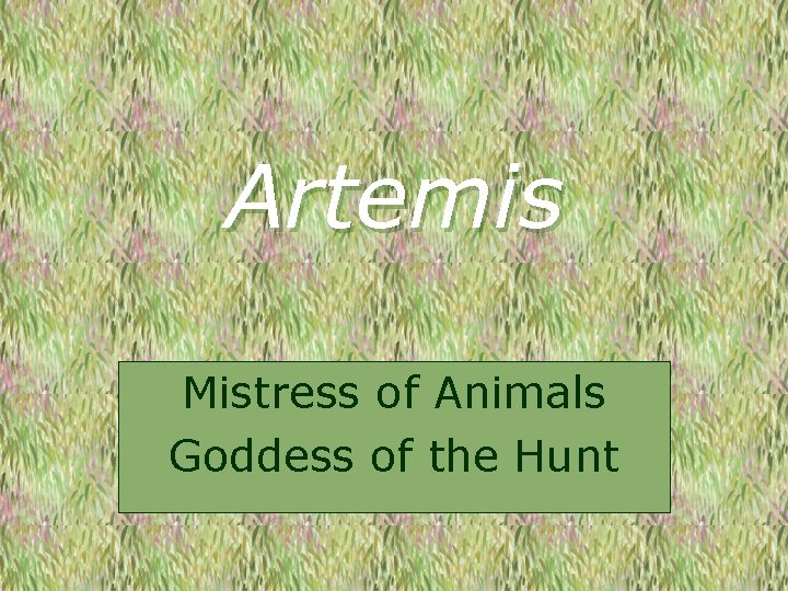 Artemis Mistress of Animals Goddess of the Hunt 