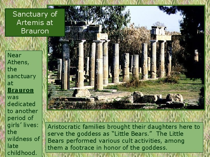 Sanctuary of Artemis at Brauron Near Athens, the sanctuary at Brauron was dedicated to